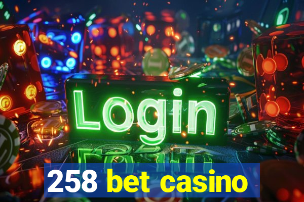 258 bet casino